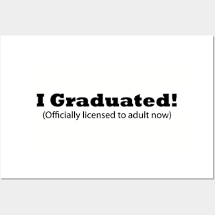 I Graduated! (Officially licensed to adult now) Funny Graduation Posters and Art